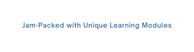 Jam Packed with Unique Learning Modules